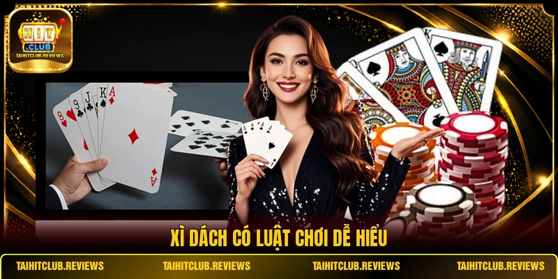 Xì Dách có luật chơi dễ hiểu